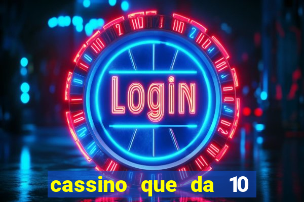 cassino que da 10 reais no cadastro